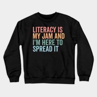 Literacy Is My Jam And I'M Here To Spread It Crewneck Sweatshirt